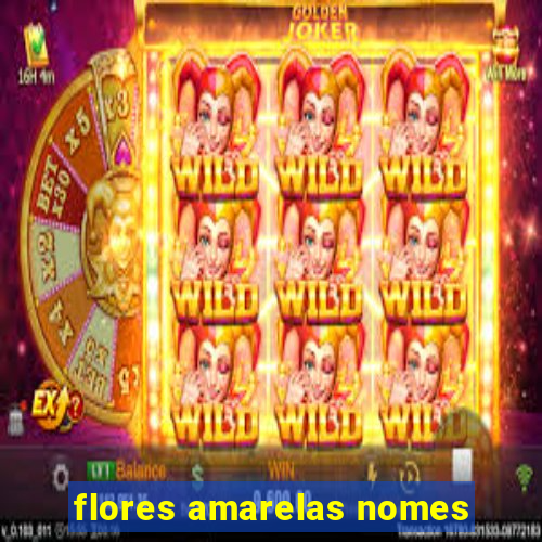 flores amarelas nomes